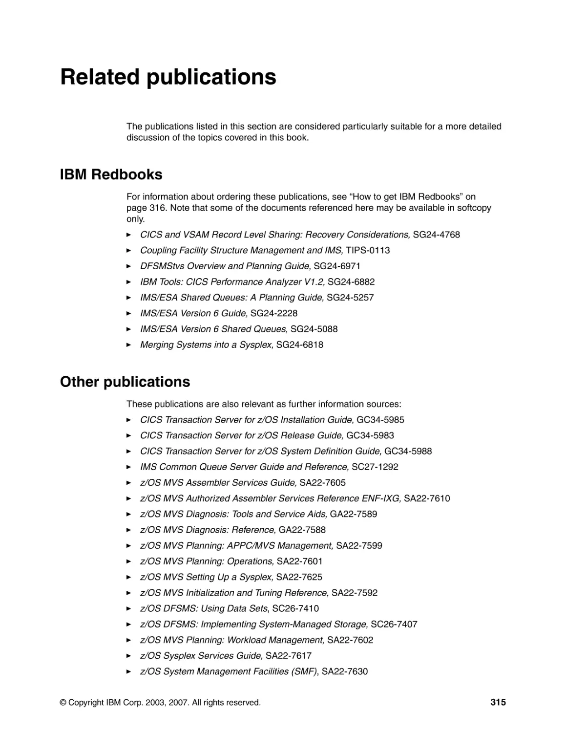 Related publications
IBM Redbooks
Other publications