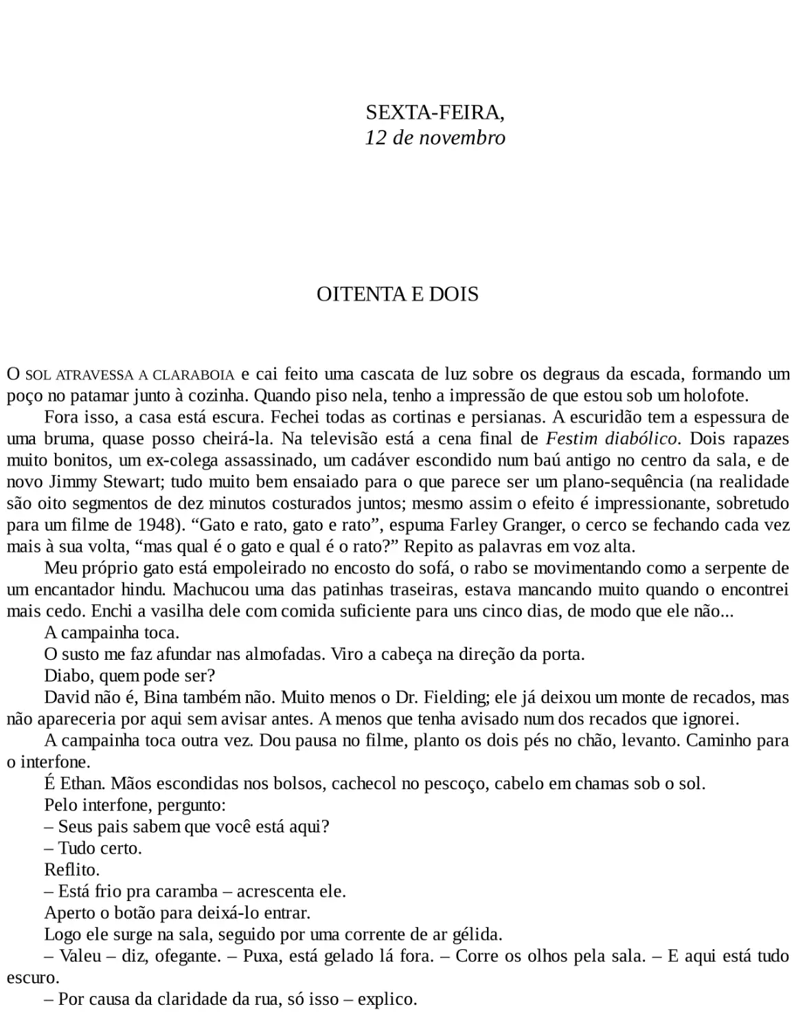 SEXTA-FEIRA, 12 de novembro
OITENTA E DOIS