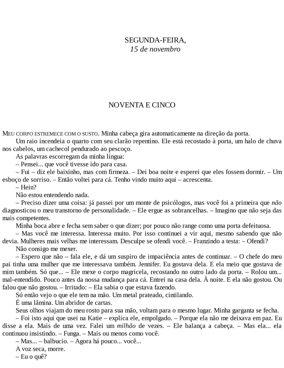 SEGUNDA-FEIRA, 15 de novembro
NOVENTA E CINCO