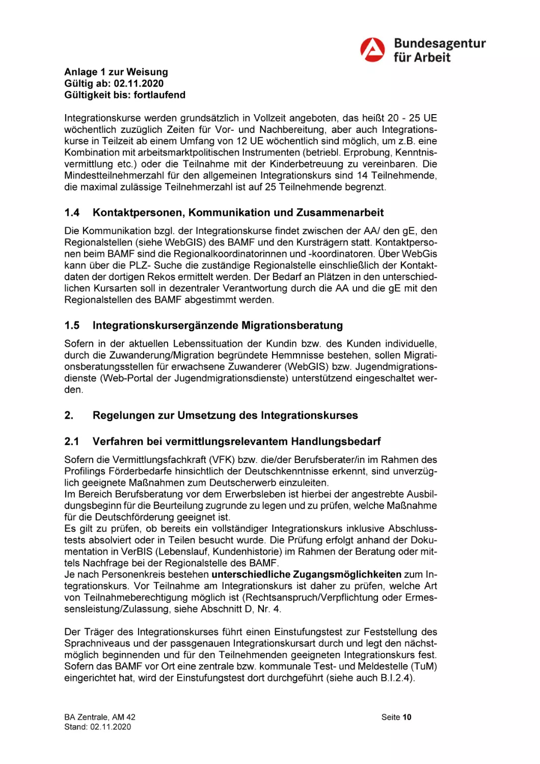 1.4 Kontaktpersonen, Kommunikation und Zusammenarbeit
1.5 Integrationskursergänzende Migrationsberatung
2. Regelungen zur Umsetzung des Integrationskurses
2.1 Verfahren bei vermittlungsrelevantem Handlungsbedarf