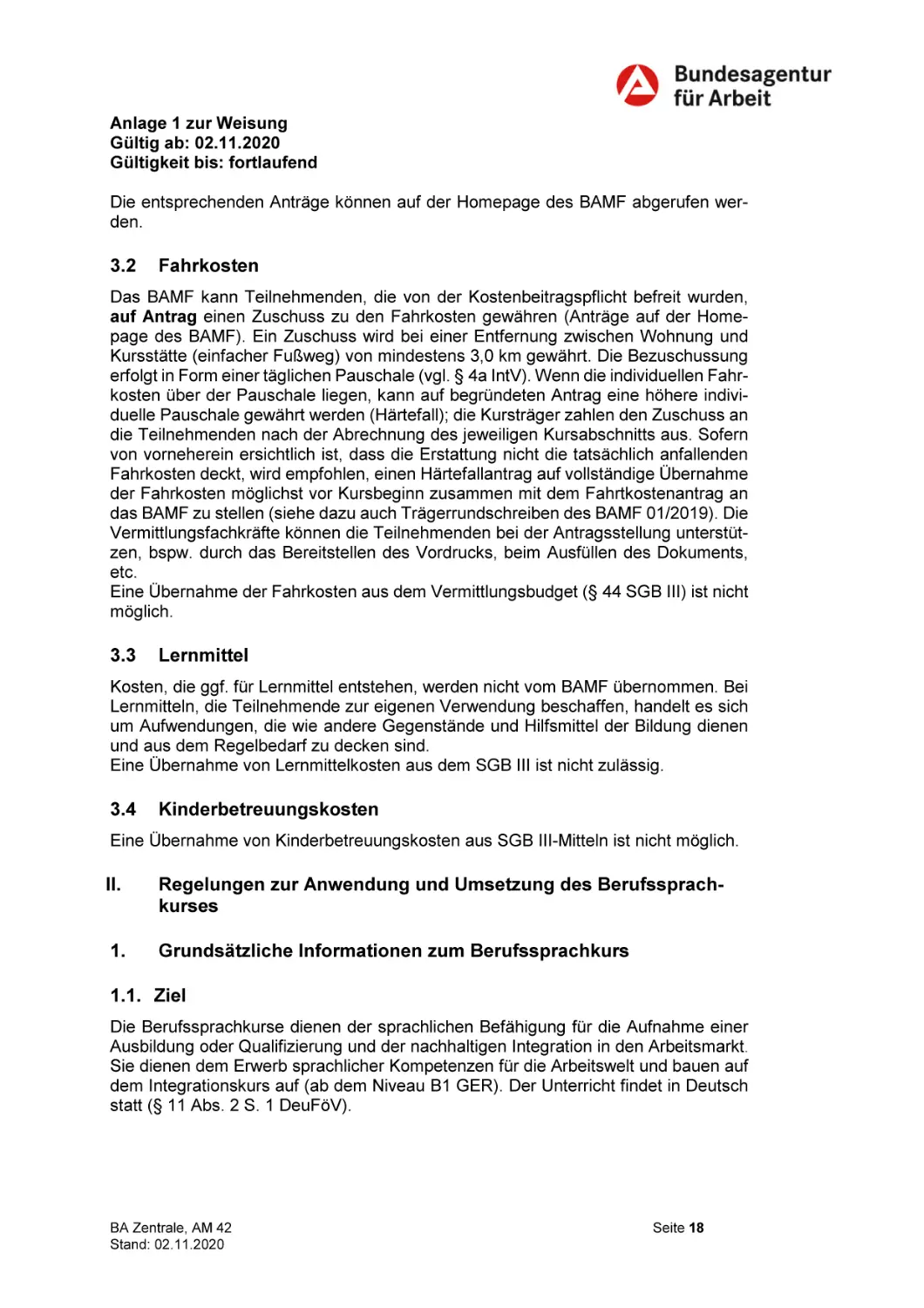 3.2 Fahrkosten
3.3 Lernmittel
3.4 Kinderbetreuungskosten
II. Regelungen zur Anwendung und Umsetzung des Berufssprachkurses
1. Grundsätzliche Informationen zum Berufssprachkurs
1.1. Ziel