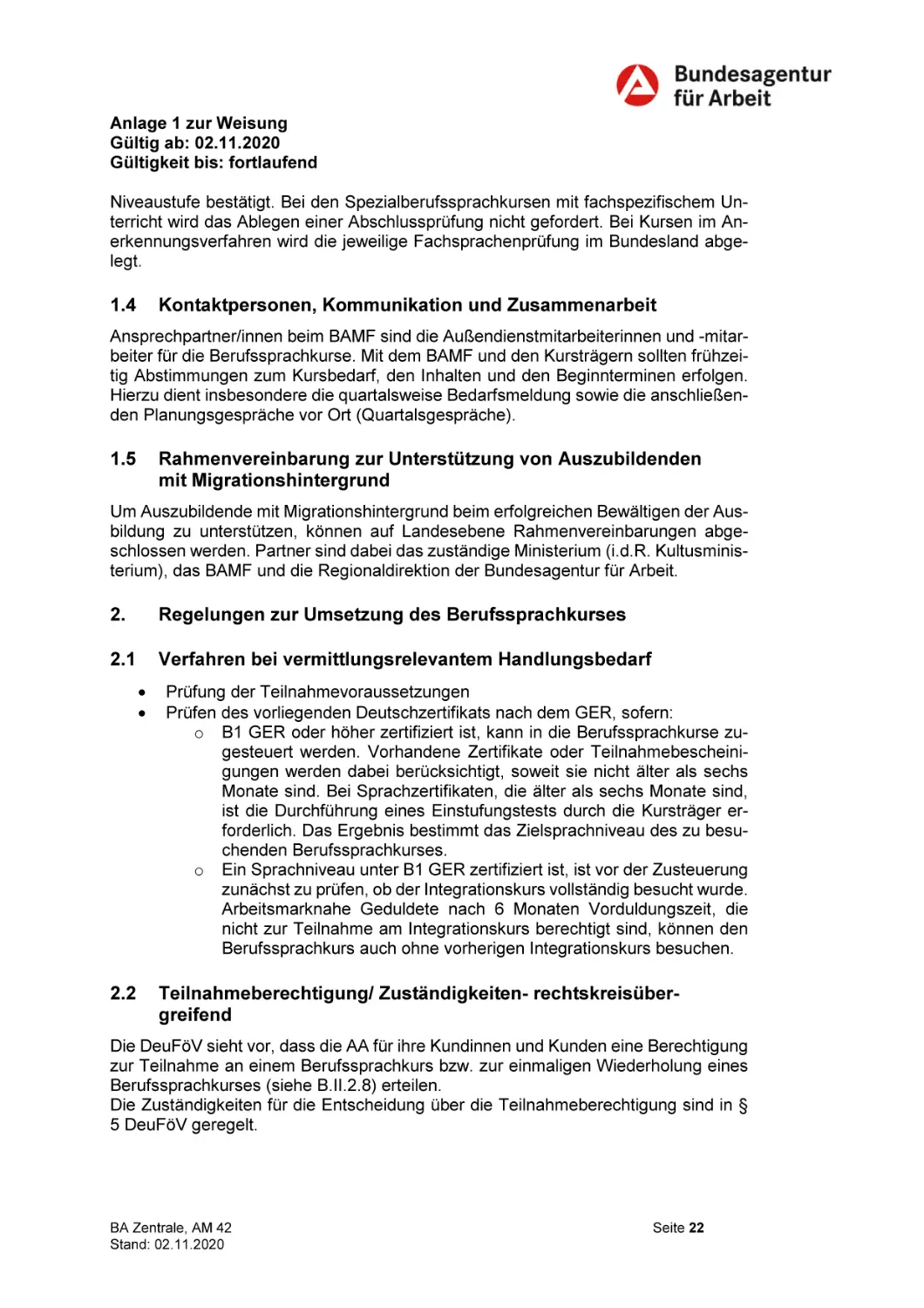 1.4 Kontaktpersonen, Kommunikation und Zusammenarbeit
1.5 Rahmenvereinbarung zur Unterstützung von Auszubildenden mit Migrationshintergrund
2. Regelungen zur Umsetzung des Berufssprachkurses
2.1 Verfahren bei vermittlungsrelevantem Handlungsbedarf
2.2 Teilnahmeberechtigung/ Zuständigkeiten- rechtskreisübergreifend