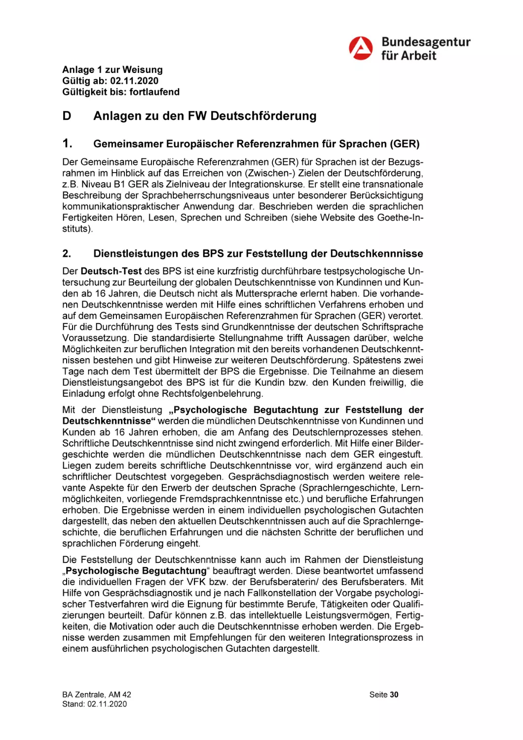 D Anlagen zu den FW Deutschförderung
1. Gemeinsamer Europäischer Referenzrahmen für Sprachen (GER)
2. Dienstleistungen des BPS zur Feststellung der Deutschkennnisse