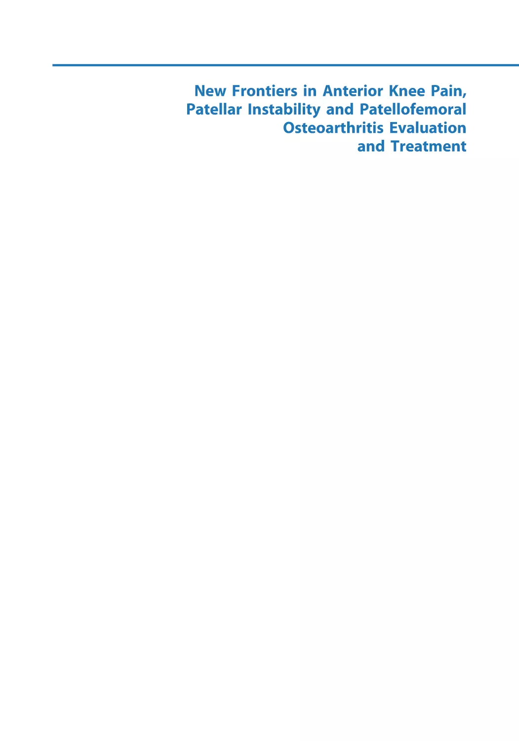 New Frontiers in Anterior Knee Pain, Patellar Instability and Patellofemoral Osteoarthritis Evaluation and Treatment