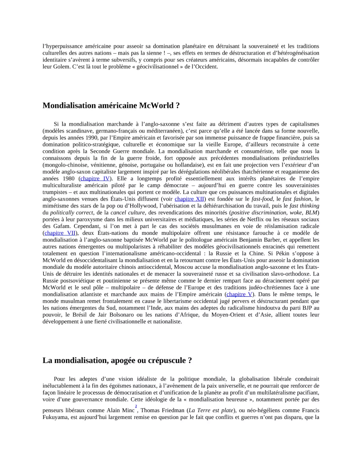 Mondialisation américaine McWorld ?
La mondialisation, apogée ou crépuscule ?