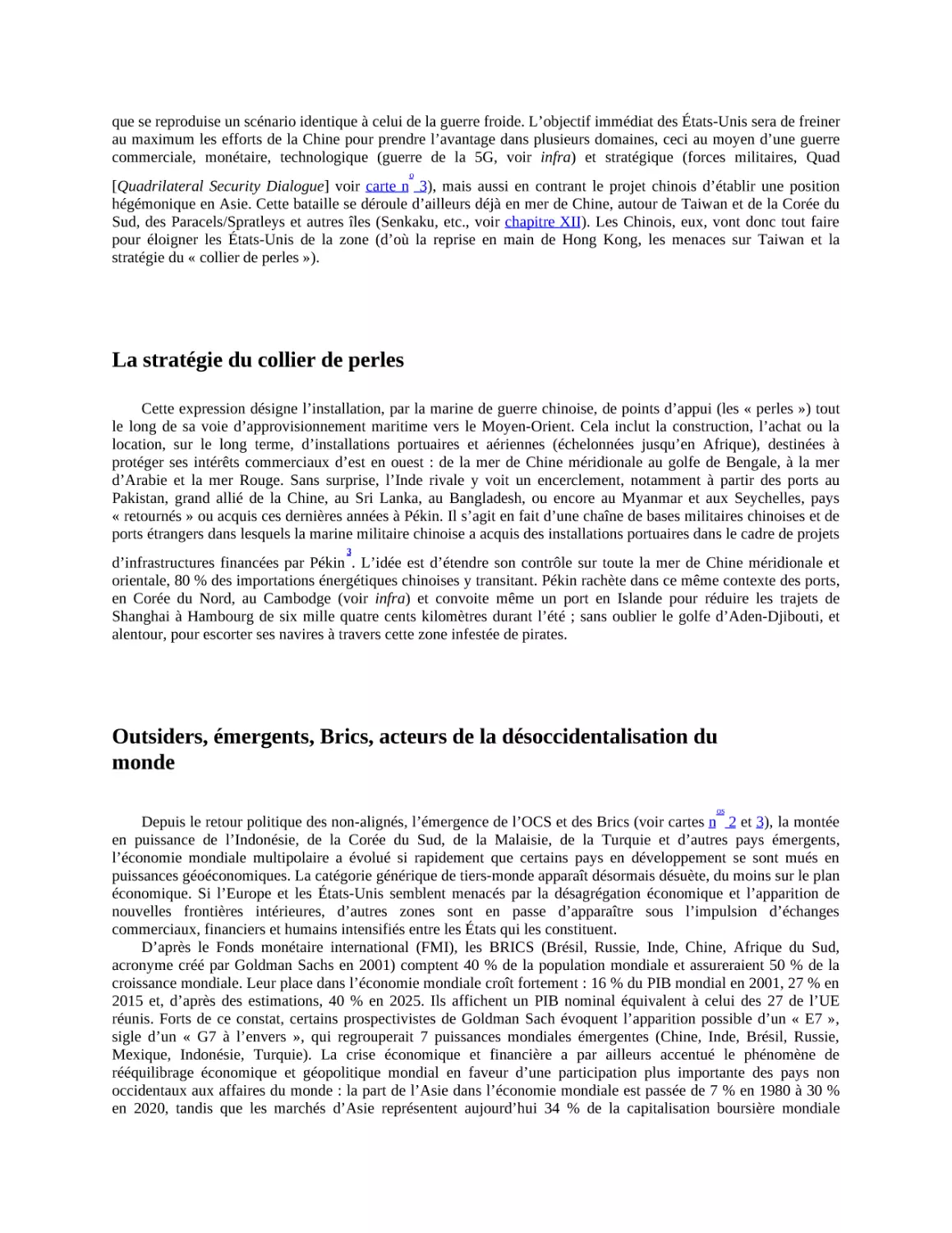 La stratégie du collier de perles
Outsiders, émergents, Brics, acteurs de la désoccidentalisation du monde