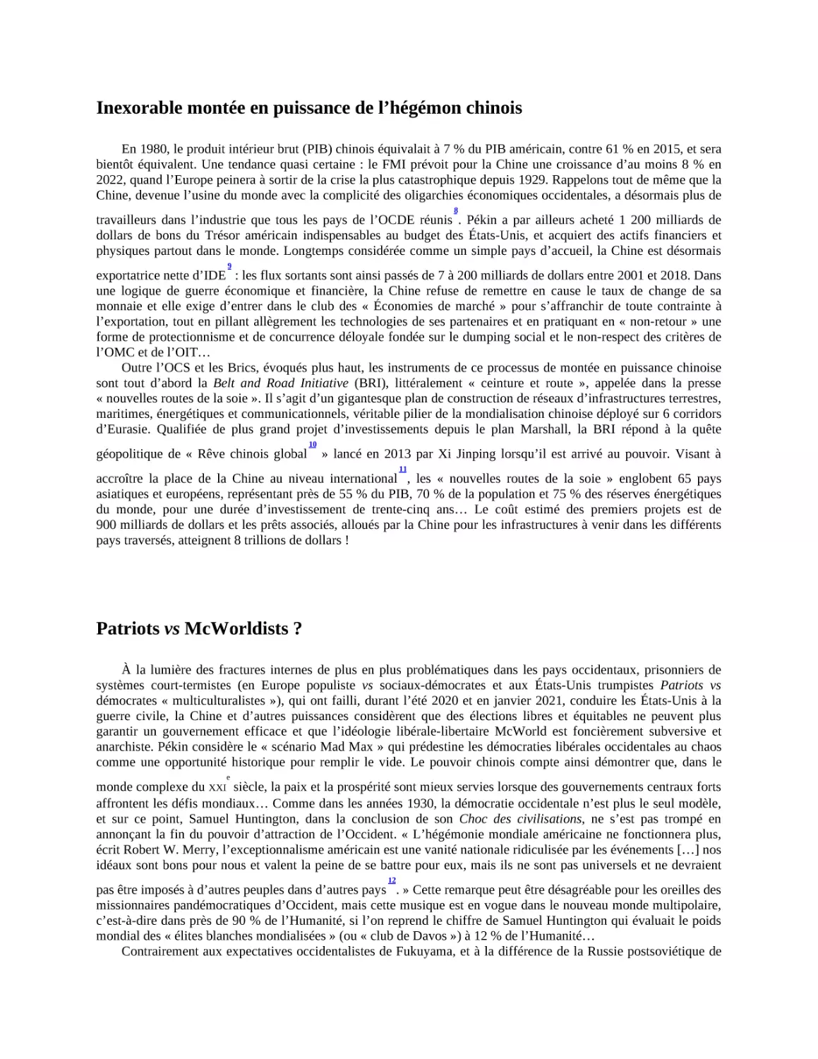 Inexorable montée en puissance de l’hégémon chinois
Patriots vs McWorldists ?