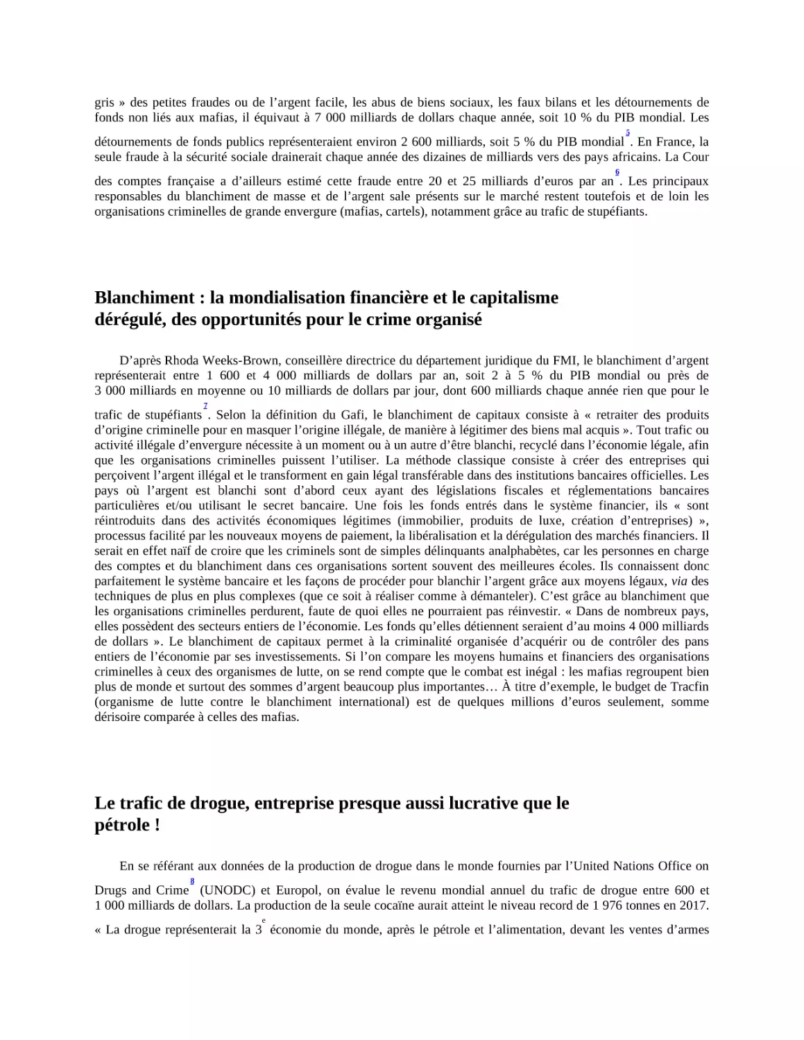 Blanchiment 
Le trafic de drogue, entreprise presque aussi lucrative que le pétrole !