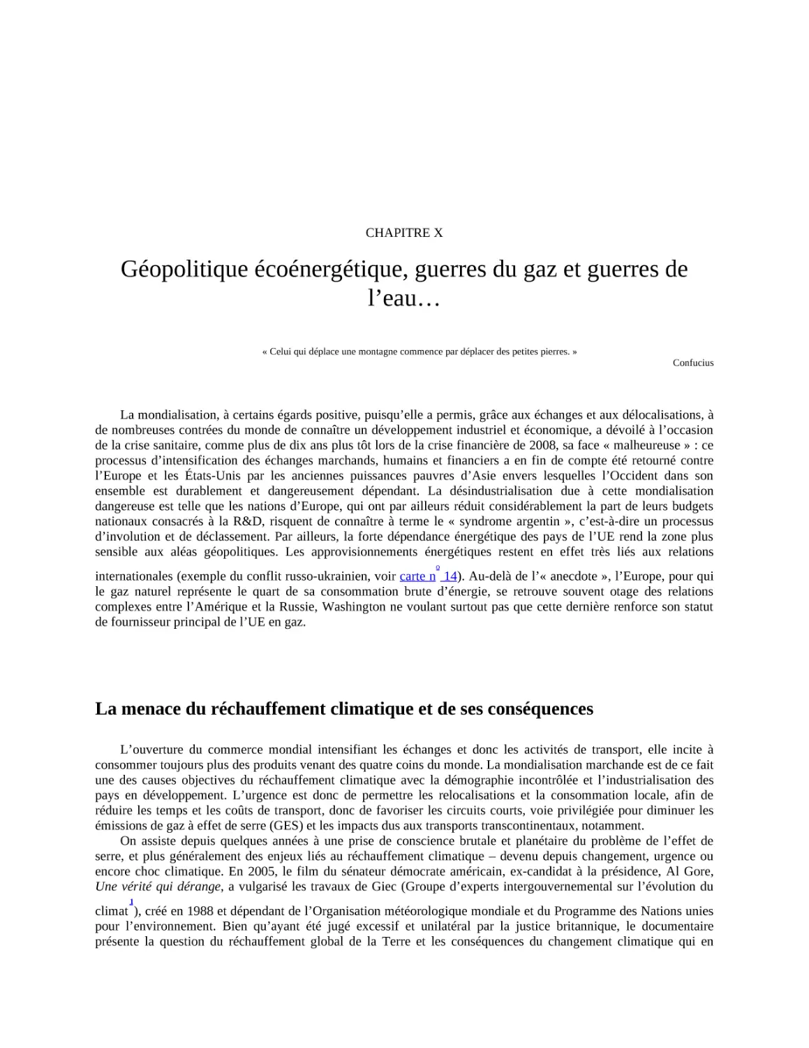 Chapitre X - Géopolitique écoénergétique, guerres du gaz et guerres de l’eau…
La menace du réchauffement climatique et de ses conséquences