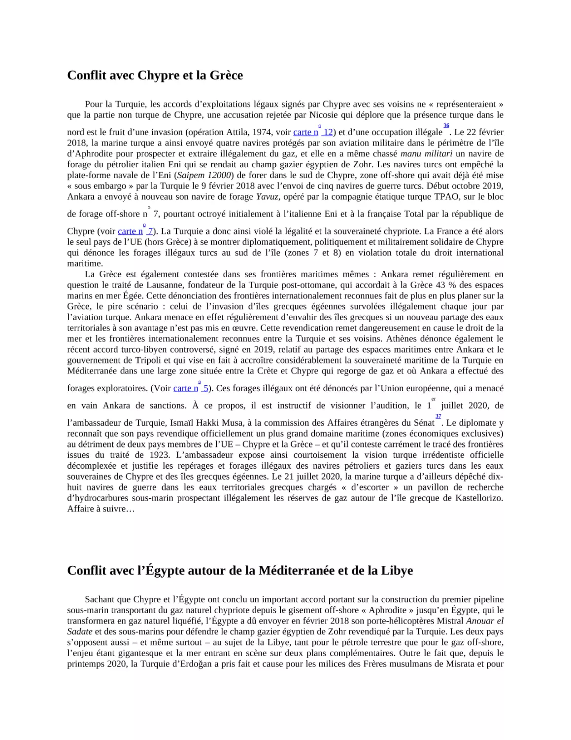 Conflit avec Chypre et la Grèce
Conflit avec l’Égypte autour de la Méditerranée et de la Libye