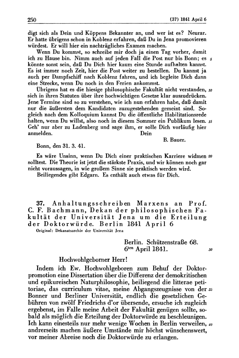 37. Anhaltungsschreiben Marxens an Prof. C. F. Bachmann, Dekan der philosophischen Fakultät der Universität Jena um die Erteilung der Doktorwürde. Berlin 1841 April 6