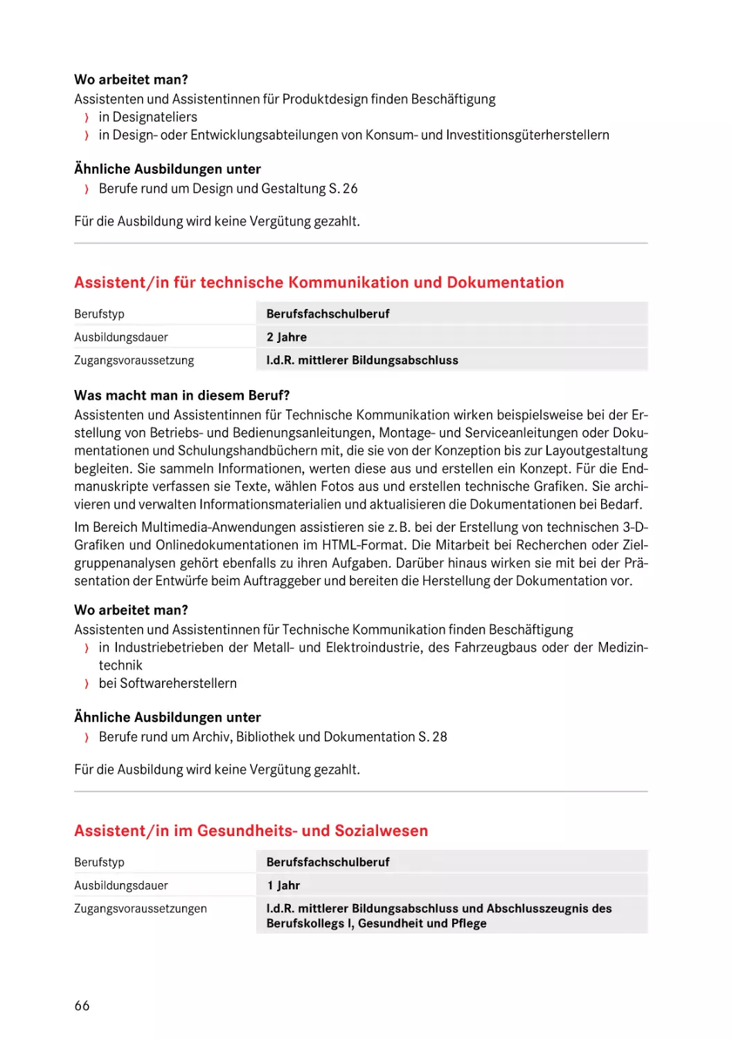 Assistent/in für technische Kommunikation und Dokumentation
Assistent/in im Gesundheits- und Sozialwesen
Assistent/in im Gesundheits- und Sozialwesen
für technische Kommunikation und Dokumentation
im Gesundheits- und Sozialwesen