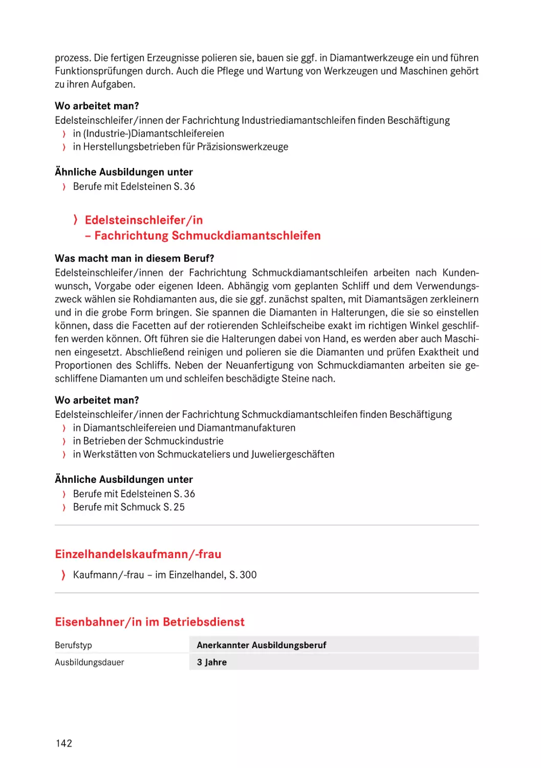 Fachrichtung Schmuckdiamantschleifen
Fachrichtung Schmuckdiamantschleifen
Eisenbahner/in im Betriebsdienst
Eisenbahner/in im Betriebsdienst
Fachrichtung Schmuckdiamantschleifen
Eisenbahner/in im Betriebsdienst
Lokomotivführer/in
Eisenbahner/in im Betriebsdienst