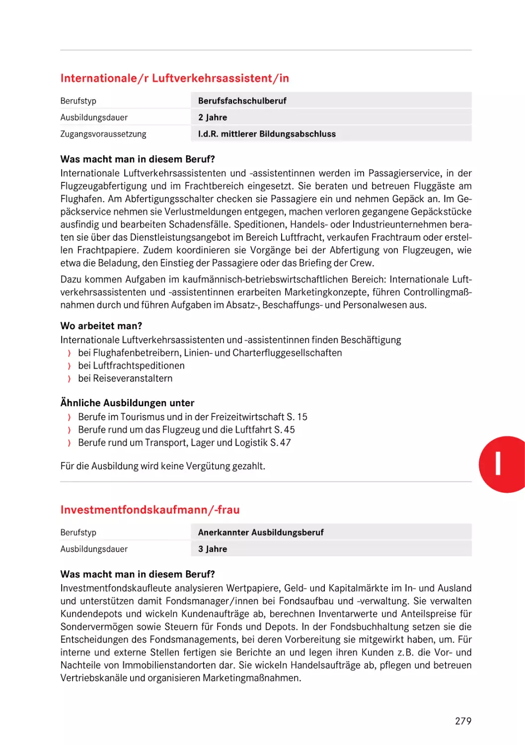 Internationale/r Luftverkehrsassistent/in
Internationale/r Luftverkehrsassistent/in
Internationale/r Luftverkehrsassistent/in
Investmentfondskaufmann/-frau
Investmentfondskaufmann/-frau
Internationale/r Luftverkehrsassistent/in
Internationale/r Luftverkehrsassistent/in
Investmentfondskaufmann/-frau
Investmentfondskaufmann/-frau
Luftverkehrsassistent/in
Internationale/r Luftverkehrsassistent/in