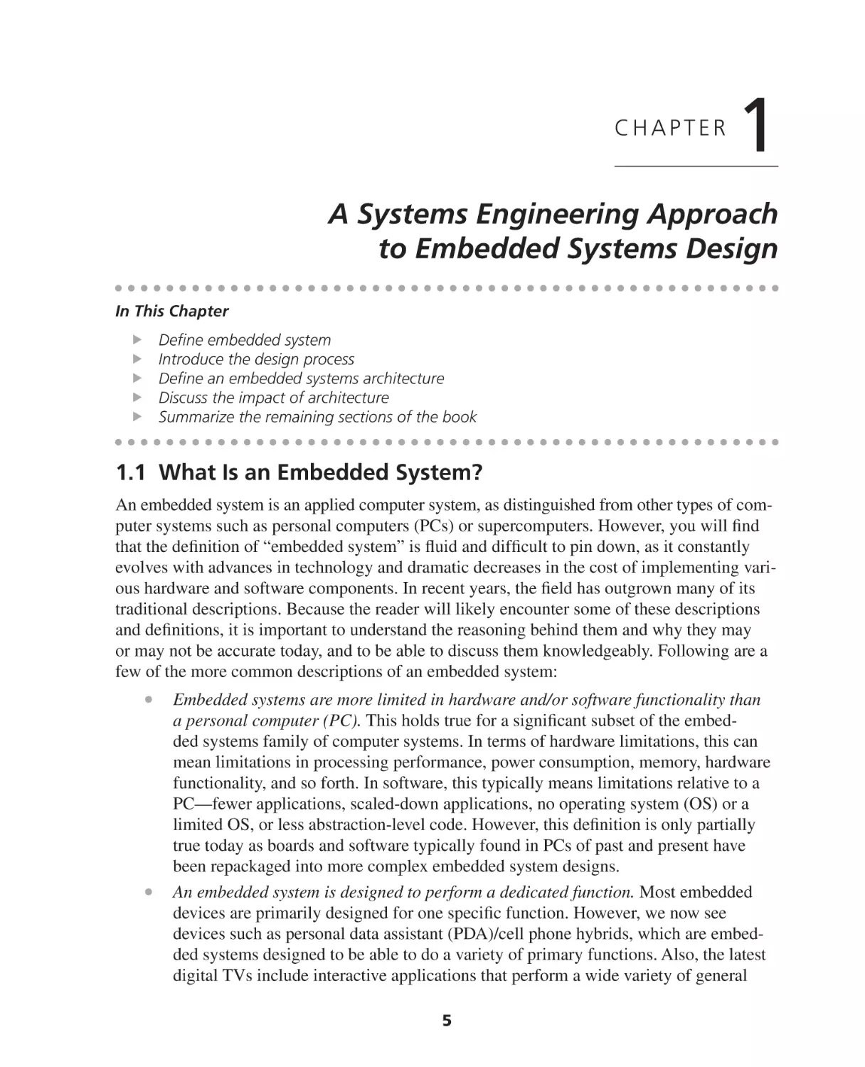 Chapter 1. A Systems Engineering Approach to Embedded Systems Design
1.1 What Is an Embedded System?