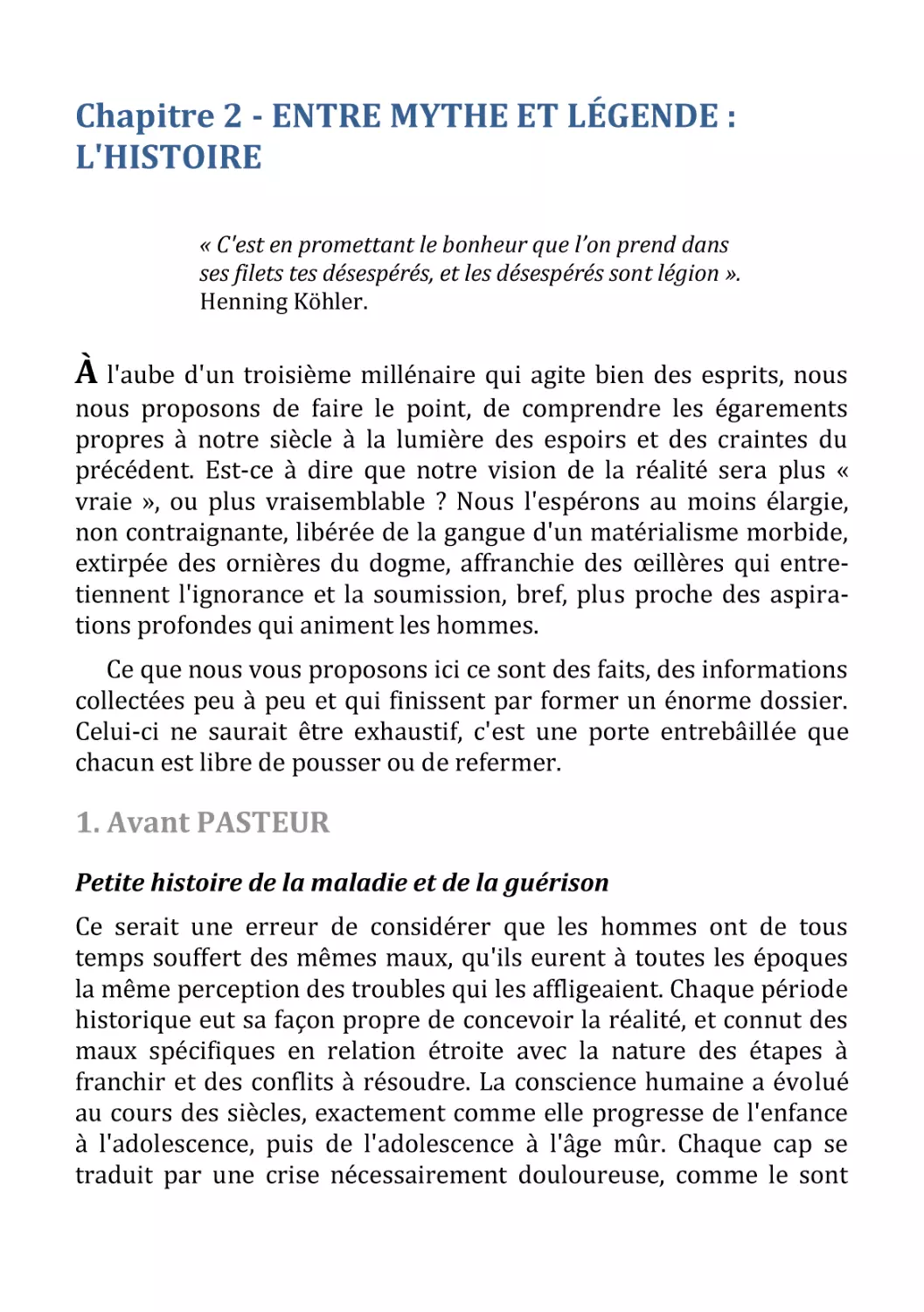 Chapitre 2 - ENTRE MYTHE ET LÉGENDE
1. Avant PASTEUR
Petite histoire de la maladie et de la guérison