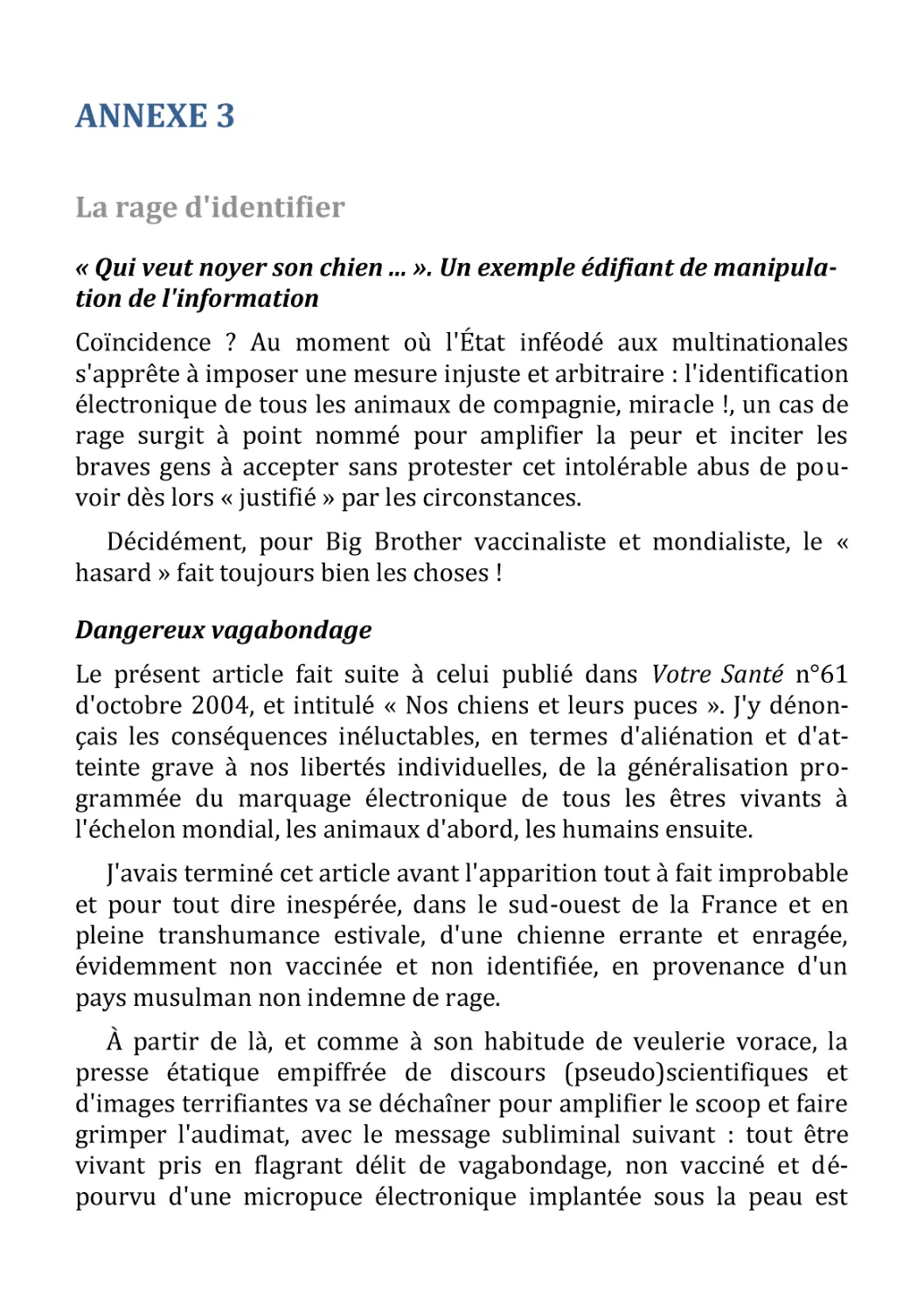 ANNEXE 3
La rage d'identifier
« Qui veut noyer son chien ... ». Un exemple édifiant de manipulation de l'information
Dangereux vagabondage