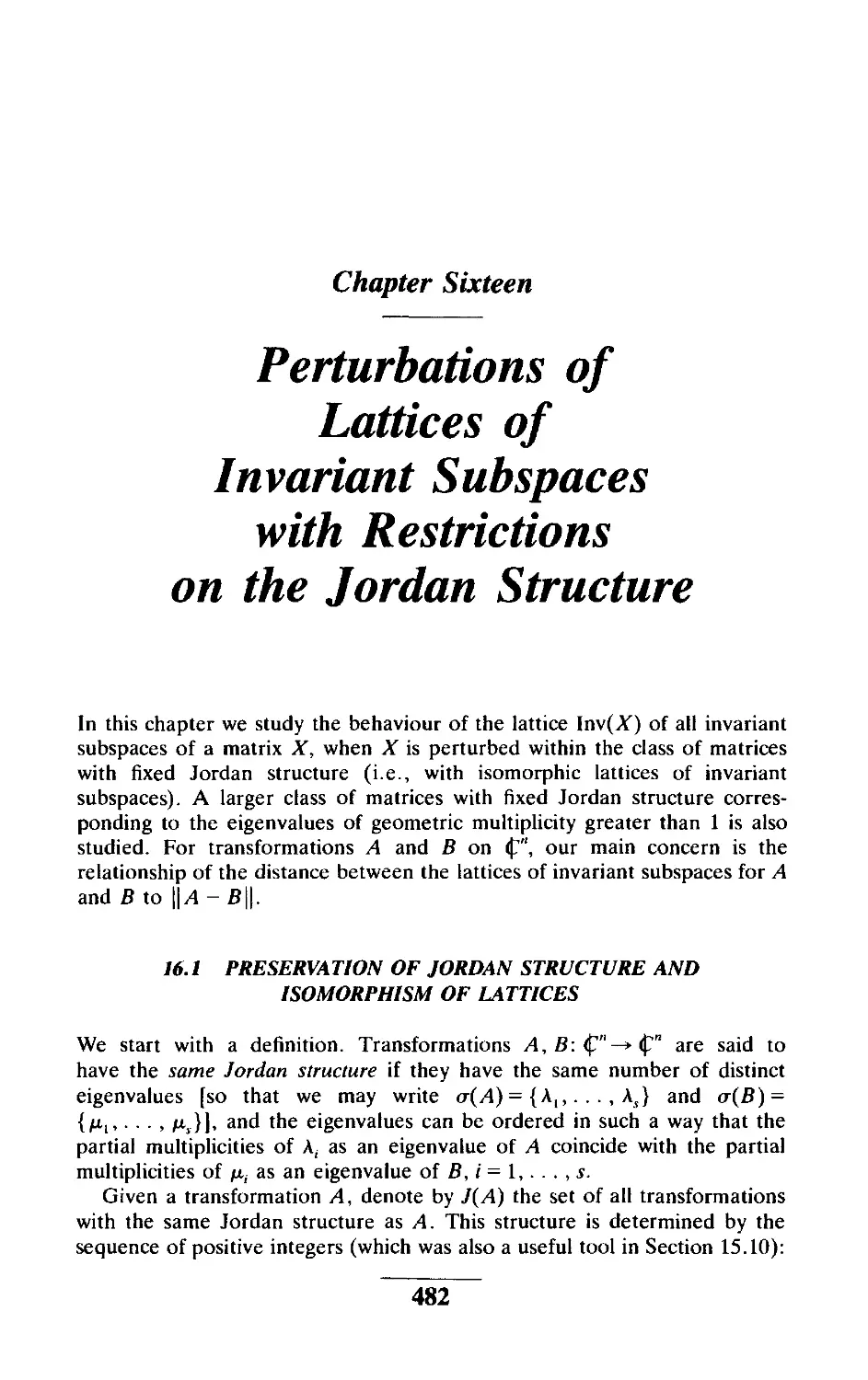 Chapter Sixteen Perturbations of Lattices of Invariant Subspaces with Restrictions on the Jordan Structure