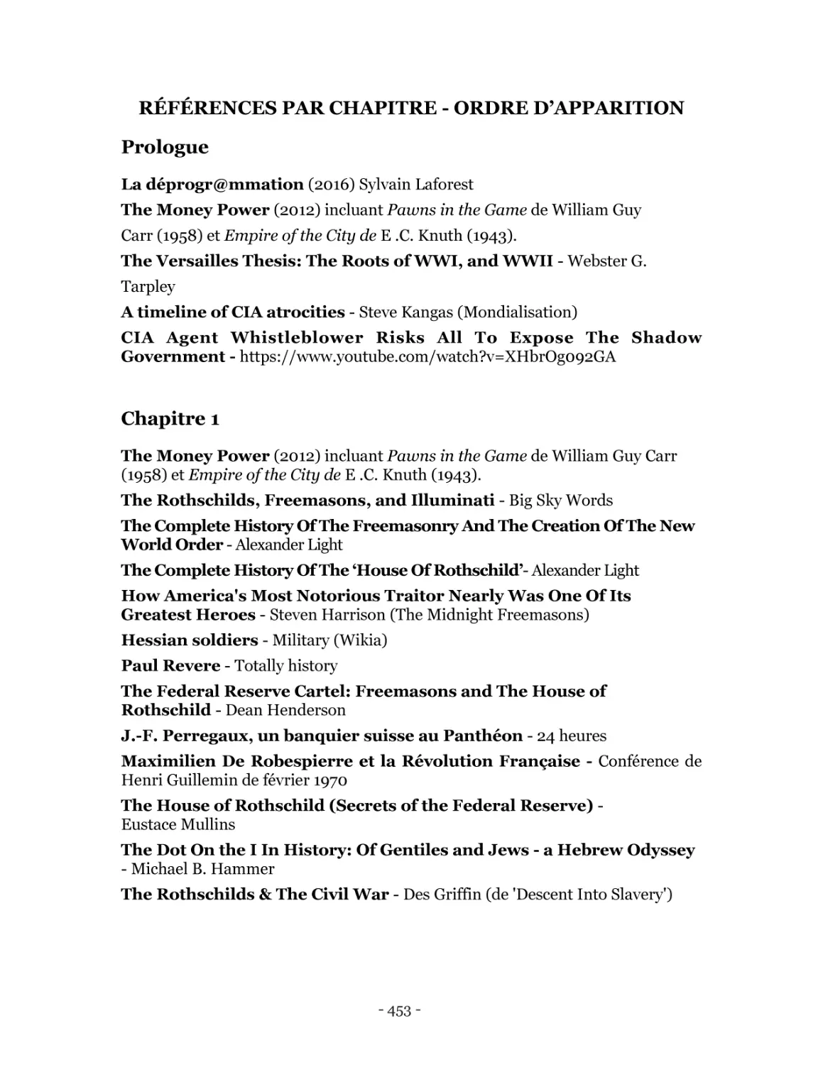 The Versailles Thesis
Tarpley
The Complete History Of The Freemasonry And The Creation Of The New World Order - Alexander Light
The Complete History Of The ‘House Of Rothschild’- Alexander Light
How America's Most Notorious Traitor Nearly Was One Of Its Greatest Heroes - Steven Harrison (The Midnight Freemasons)
The Federal Reserve Cartel
J.-F. Perregaux, un banquier suisse au Panthéon - 24 heures
The Dot On the I In History