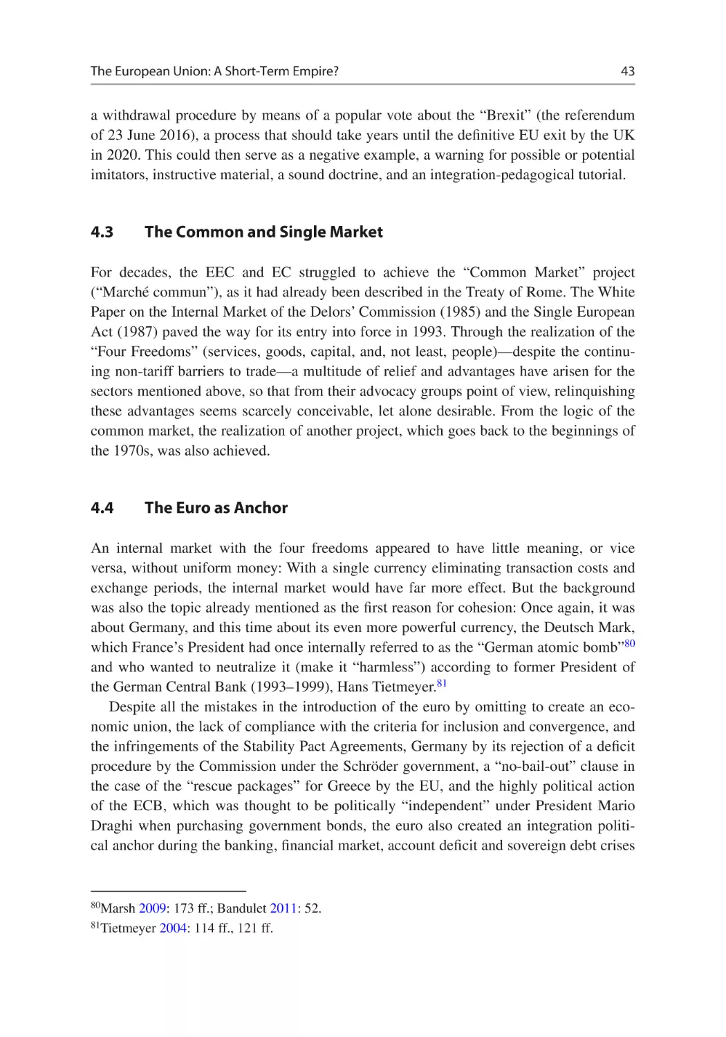 4.3	The Common and Single Market
4.4	The Euro as Anchor