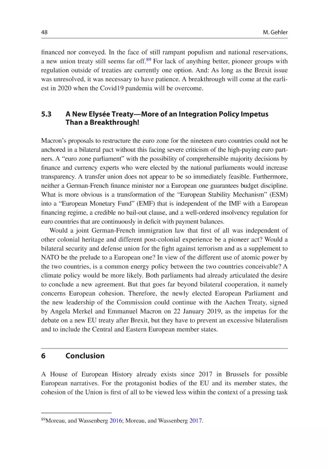 5.3	A New Elysée Treaty—More of an Integration Policy Impetus Than a Breakthrough!
6	Conclusion